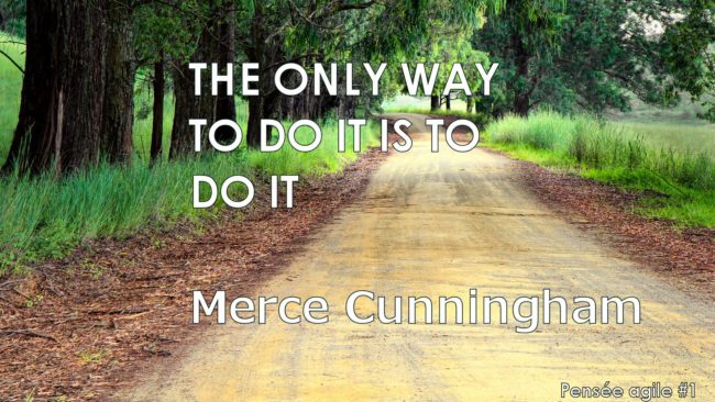 Pensée agile de Merce Cunnigham "The only way to do it is to dot it"